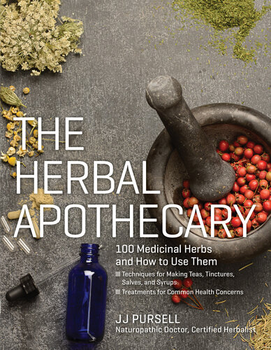 The Herbal Apothecary: 100 Medicinal Herbs and How to Use Them