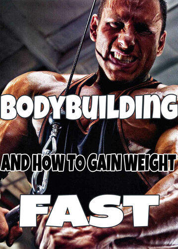 Bodybuilding And How To Gain Weight Fast