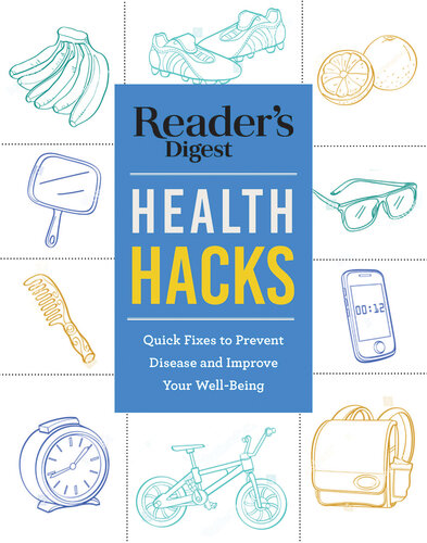 Reader's Digest Everyday Health Hacks: Quick Fixes to Prevent Disease and Improve Your Wellbeing