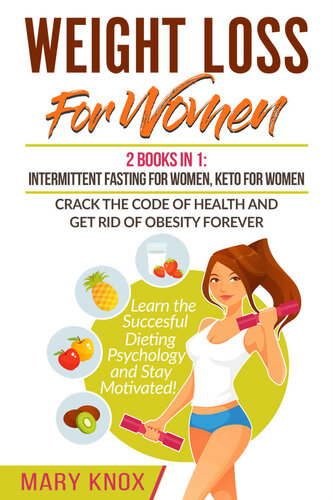 Weight Loss For Women: 2 Books in 1: Intermittent Fasting For Women,Keto For Women - Crack the Code of Health and Get Rid of Obesity Forever. Learn the ... Dieting Psychology and Stay Motivated!