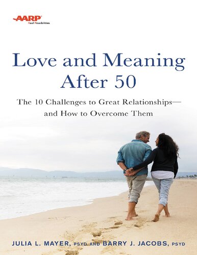 AARP Love and Meaning after 50: The 10 Challenges to Great Relationships—and How to Overcome Them