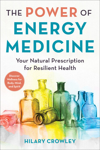 The Power of Energy Medicine: Your Natural Prescription for Resilient Health