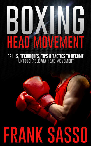 Boxing Head Movement: Drills, Techniques, Tips & Tactics To Become Untouchable Via Head Movement