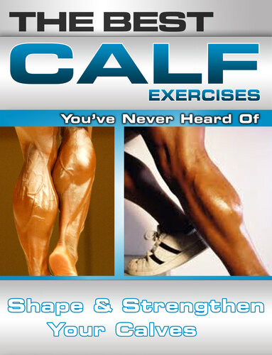 The Best Calf Exercises You've Never Heard of: Shape and Strengthen Your Calves