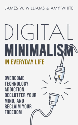 Digital Minimalism: Choosing a Focused Life in a Noisy World