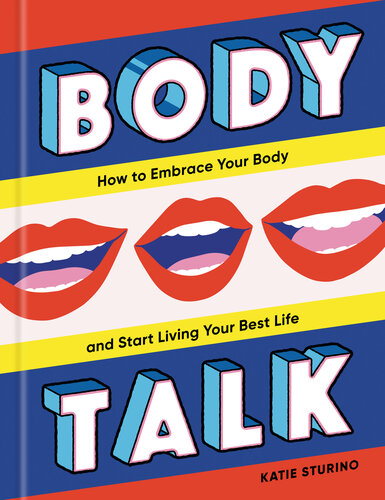 Body Talk How to Embrace Your Body and Start Living Your Best Life.