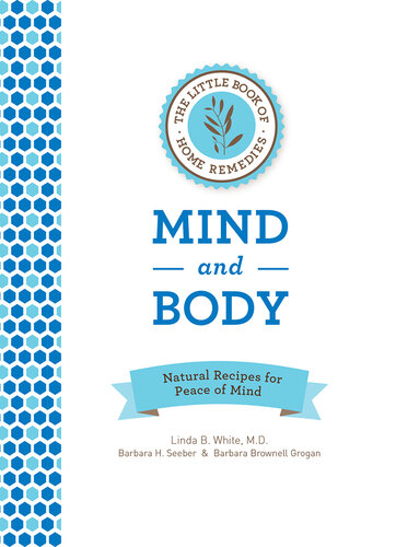 The Little Book of Home Remedies, Mind and Body: Natural Recipes for Peace of Mind