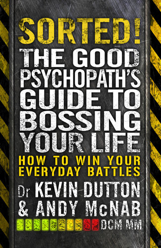 Sorted! How to get what you want out of life: The Good Psychopath 2