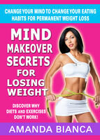 Mind Makeover Secrets for Losing Weight: Change Your Mind to Change Your Eating Habits for Permanent Weight Loss