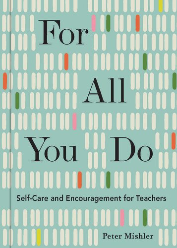 For all you do : self-care and encouragement for teachers.