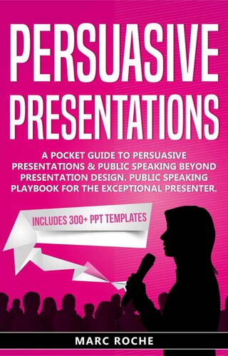 Persuasive Presentations: Includes 300+ PPT Templates. A Pocket Guide to Persuasive Presentations & Public speaking beyond Presentation Design. Public ... (Persuasive Presentations Guide 1)