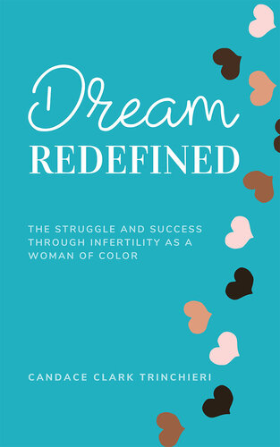 Dream, Redefined The Struggle and Success Through Infertility as a Woman of Color.