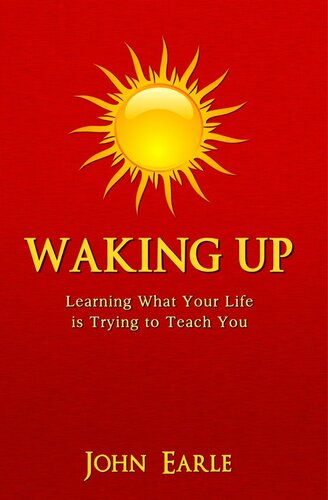 Waking Up, Learning What Your Life is Trying to Teach You