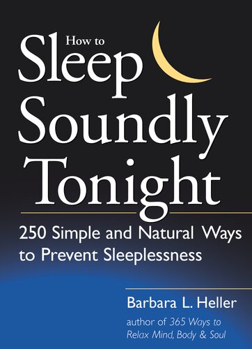 How to sleep soundly tonight 250 simple and natural ways to prevent sleeplessness