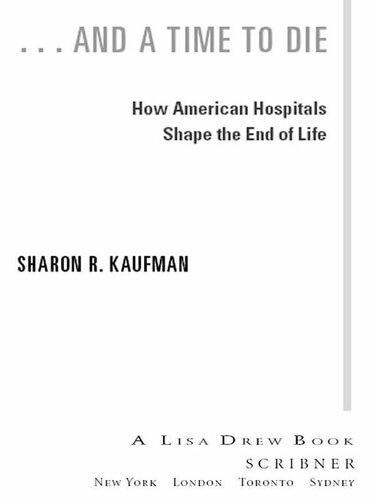 And a Time to Die: How American Hospitals Shape the End of Life