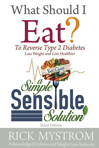 What Should I Eat: Solve Diabetes, Lose Weight, and Live Healthy