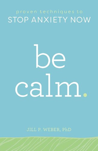 Be Calm: Proven Techniques to Stop Anxiety Now