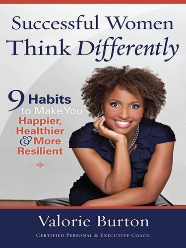 Successful Women Think Differently: 9 Habits to Make You Happier, Healthier, and More Resilient