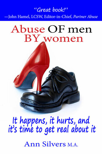 Abuse OF Men BY Women: It Happens, It Hurts, and It's Time to Get Real About It