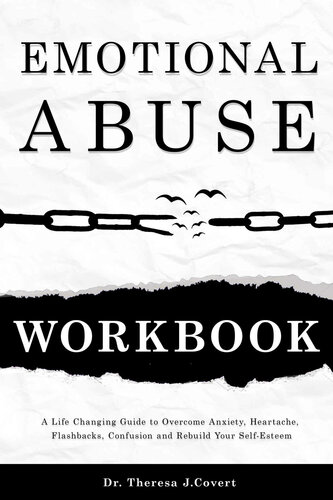 Emotional Abuse Workbook: A Life-Changing Guide to Overcome Anxiety, Heartache, Flashbacks, Confusion and Rebuild Your Self-Esteem