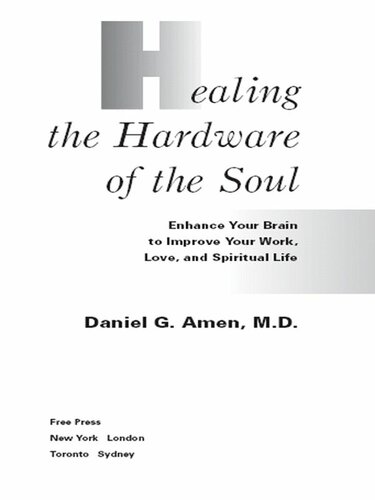 Healing the Hardware of the Soul: How Making the Brain-Soul Connection Can Optimize Your Life, Love, and Spiritual Growth