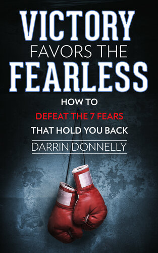 Victory Favors the Fearless: How to Defeat the 7 Fears That Hold You Back