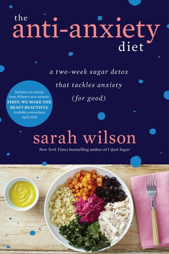 The Anti-Anxiety Diet: A Two-Week Plan for Quitting Sugar, Rebalancing Your Gut, and Taming the Anxious Beast