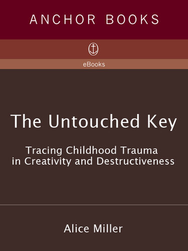 The untouched key : tracing childhood trauma in creativity and destructiveness