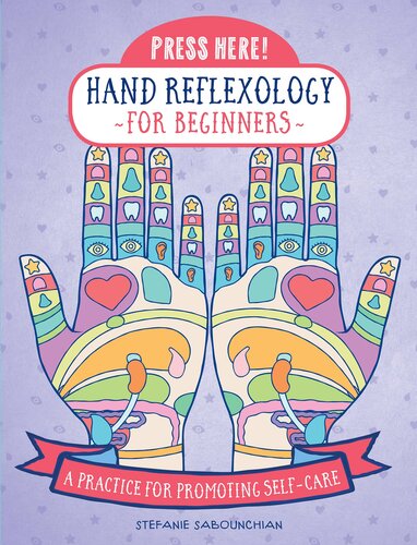 Press Here! Hand Reflexology for Beginners: A Practice for Promoting Self-Care