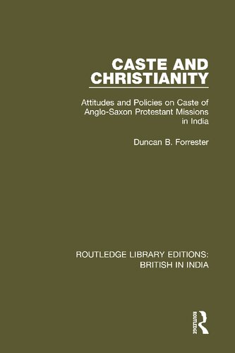 Caste and Christianity: Attitudes and Policies on Caste of Anglo-Saxon Protestant Missions in India