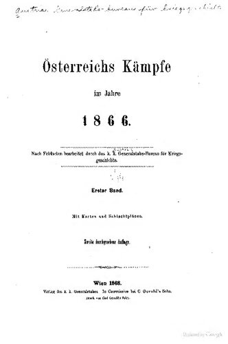 Österreichs Kämpfe im Jahre 1866. Nach Feldakten bearbeitet durch die k. und k. Generalstabs-Büro für Kriegsgeschichte