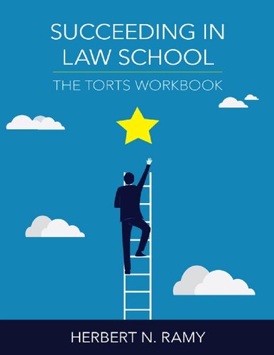 Succeeding in Law School: The Torts Workbook