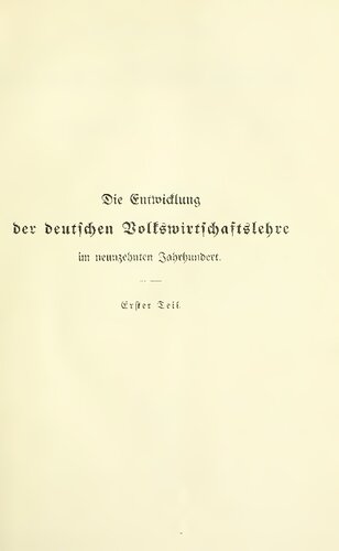 Die Entwicklung der deutschen Volkswirtschaftslehre im neunzehnten Jahrhundert; Gustav Schmoller zur Wiederkehr seines siebzigsten Geburtstags , 24. Juni1908, in Verehrung dargebracht