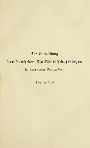 Die Entwicklung der deutschen Volkswirtschaftslehre im neunzehnten Jahrhundert; Gustav Schmoller zur Wiederkehr seines siebzigsten Geburtstags , 24. Juni1908, in Verehrung dargebracht