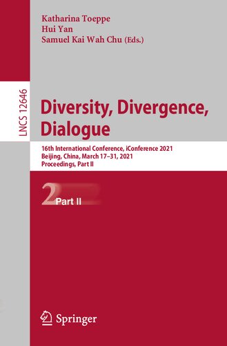 Diversity, divergence, dialogue: 16th International Conference, iConference 2021, Beijing, China, March 17-31, 2021, proceedings /