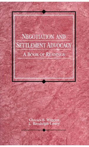 Negotiation and Settlement Advocacy: A Book of Readings, First Edition