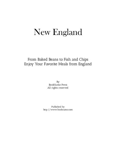 New England: From Baked Beans to Fish and Chips Enjoy Your Favorite Meals from England