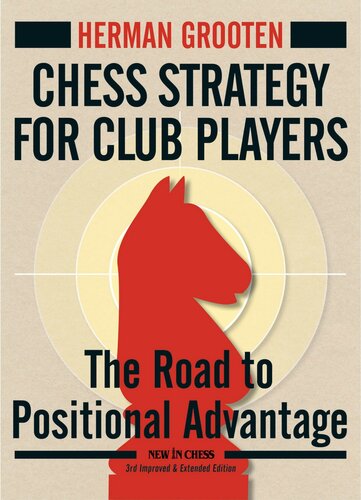 Chess Strategy for Club Players: The Road to Positional Advantage (New in Chess)