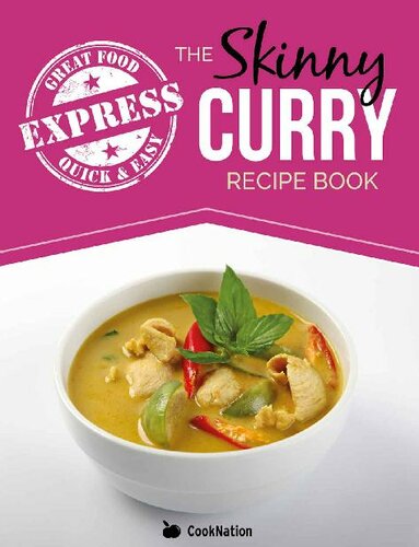 The Skinny Express Curry Recipe Book: Quick & Easy Authentic Low Fat Indian Dishes Under 300, 400 & 500 Calories