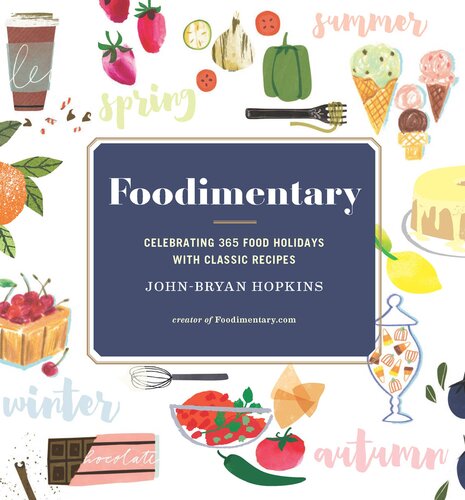 Foodimentary: Celebrating 365 Food Holidays with Classic Recipes