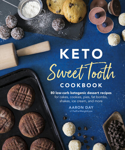 Keto sweet tooth cookbook : 80 low-carb ketogenic dessert recipes for cakes, cookies, pies, fat bombs, shakes, ice cream and more