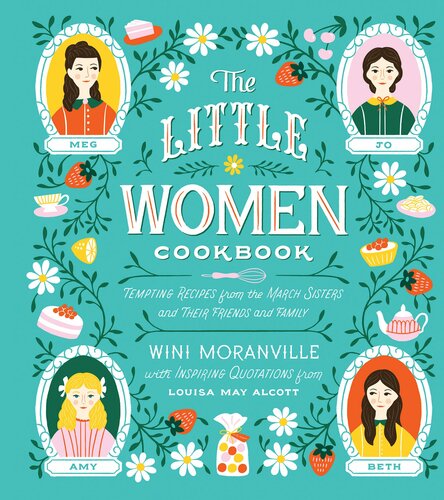 The Little Women Cookbook: Tempting Recipes from the March Sisters and Their Friends and Family