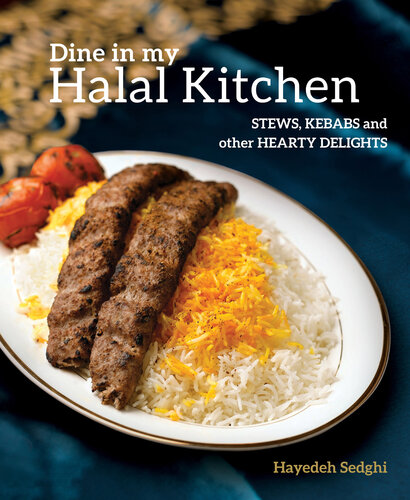 Dine in My Halal Kitchen : Stews, Kebabs and Other Hearty Dishes.