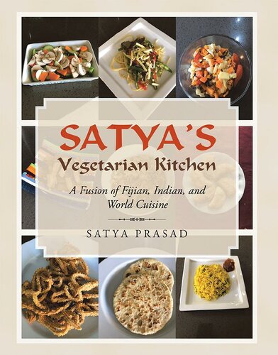 Satya's Vegetarian Kitchen : A Fusion of Fijian, Indian, and World Cuisine.