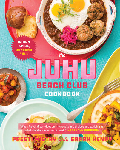 The Juhu Beach Club Cookbook: Indian Spice, Oakland Soul