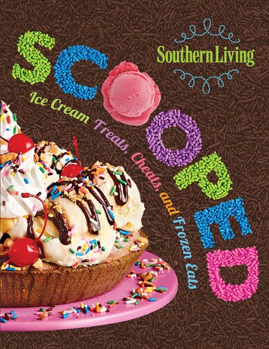 Scooped : ice cream treats, cheats, and frozen eats