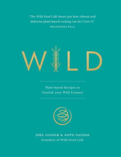 Wild: Plant-based Recipes to Nourish your Wild Essence