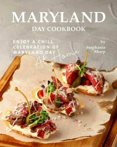 Maryland Day Cookbook: Enjoy a Chill Celebration of Maryland Day at Home