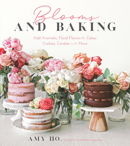 Blooms and Baking: Add Aromatic, Floral Flavors to Cakes, Cookies and More