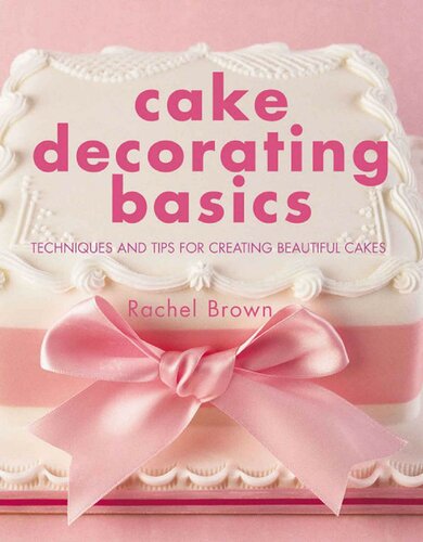 Cake Decorating Basics: Techniques and Tips for Creating Beautiful Cakes